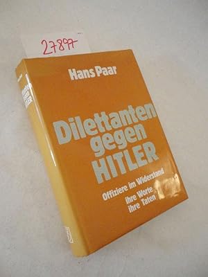 Bild des Verkufers fr Dilettanten gegen Hitler. Offiziere im Widerstand. Ihre Worte. Ihre Taten * mit O r i g i n a l - S c h u t z u m s c h l a g Dieses Buch wird von uns nur zur staatsbrgerlichen Aufklrung und zur Abwehr verfassungswidriger Bestrebungen angeboten (86 StGB) zum Verkauf von Galerie fr gegenstndliche Kunst