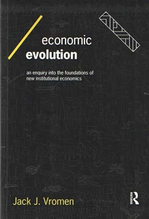 Economic Evolution: An Inquiry into the Foundations of New Institutional Economics