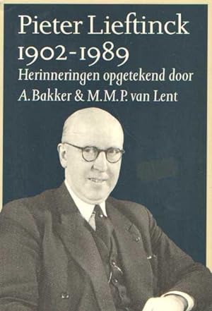 Bild des Verkufers fr Pieter Lieftinck 1902-1989. Een leven in vogelvlucht zum Verkauf von Bij tij en ontij ...