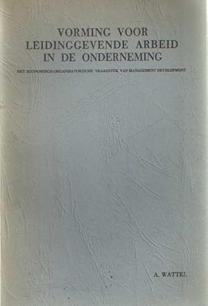 Vorming voor leidinggevende arbeid in de onderneming. Het economisch-organisatorisch vraagstuk va...