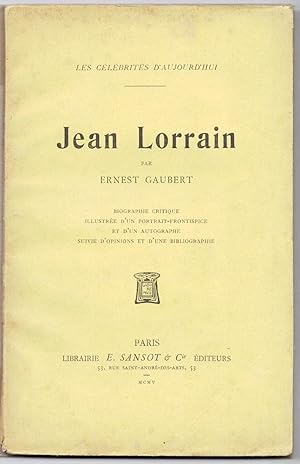 Jean Lorrain. Biographie critique illustrée d'un portrait-frontispice et d'un autographe, suivie ...