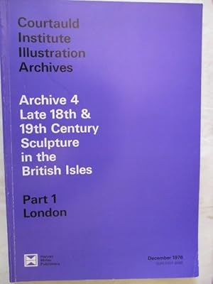 Imagen del vendedor de COURTAULD Institute Illustration archives, Archive 4 late 18th /19th century sculpture in the British isles part 1 London a la venta por GREENSLEEVES BOOKS