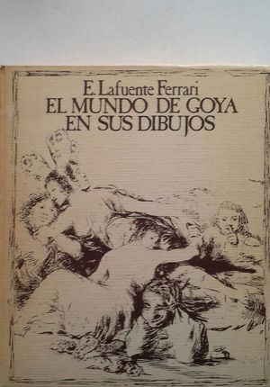 EL MUNDO DE GOYA EN SUS DIBUJOS