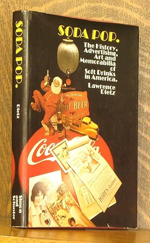 Soda Pop; The History, Advertising, Art, and Memorabilia of Soft Drinks in America