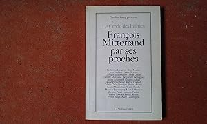 Bild des Verkufers fr Le Cercle des intimes. Franois Mitterrand par ses proches zum Verkauf von Librairie de la Garenne