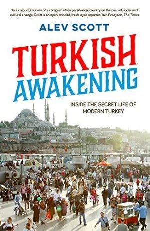 Bild des Verkufers fr Turkish Awakening: Behind the Scenes of Modern Turkey. New and Updated edition zum Verkauf von Pali