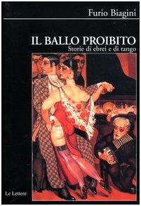 Il ballo proibito. Storie di ebrei e di Tango