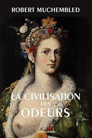 La Civilisation Des Odeurs: Xvie-xviiie Siecles