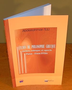 ÉTUDES DE PHILOSOPHIE GRECQUE Délire, Éthique et aporie, Platon – Zénon d’Élée