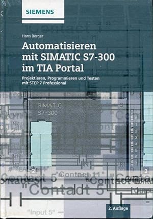 Seller image for Automatisieren mit SIMATIC S7-300 im TIA Portal. Projektieren, Programmieren und Testen mit STEP 7 Professional. SIEMENS. for sale by Antiquariat am Flughafen