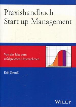 Bild des Verkufers fr Praxishandbuch Start-up-Management. Von der Idee zum erfolgreichen Unternehmen. zum Verkauf von Antiquariat am Flughafen