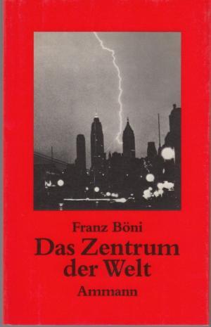 Seller image for Das Zentrum der Welt. Aufzeichnungen aus Amerika. for sale by Altstadt Antiquariat Rapperswil