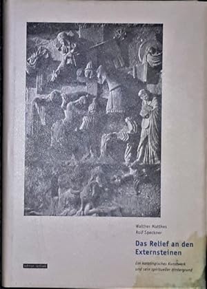 Bild des Verkufers fr Das Relief an den Externsteinen. Ein karolingisches Kunstwerk und sein spiritueller Hintergrund. zum Verkauf von Antiquariat Johann Forster