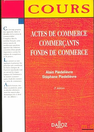 Seller image for ACTES DE COMMERCE. COMMERANTS, FONDS DE COMMERCE, 3med., coll. Cours Dalloz, srie Droit priv for sale by La Memoire du Droit