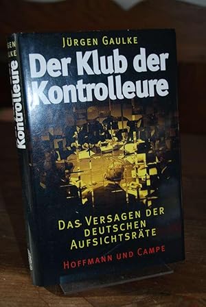 Bild des Verkufers fr Der Klub der Kontrolleure. Das Versagen der deutschen Aufsichtsrte. zum Verkauf von Altstadt-Antiquariat Nowicki-Hecht UG