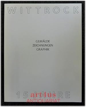 Bild des Verkufers fr Wittrock : Katalog 10 : Gemlde, Zeichnungen, Graphik. 15 Jahre zum Verkauf von art4us - Antiquariat