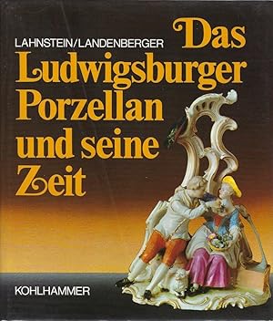 Seller image for Das Ludwigsburger Porzellan und seine Zeit for sale by Hayden & Fandetta Rare Books   ABAA/ILAB