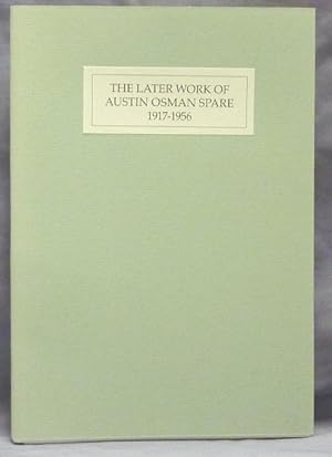 The Later Work of Austin Osman Spare, 1917-1956.