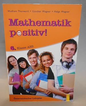 Image du vendeur pour Mathematik positiv! 6. Klasse AHS. sterreichischer Lehrplan mis en vente par Der Buchfreund