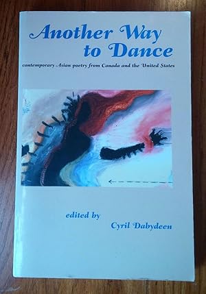 Imagen del vendedor de Another Way To Dance: contemporary Asian poetry from Canada and the United States a la venta por Samson Books