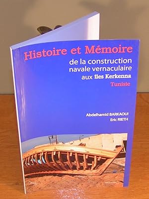 HISTOIRE ET MÉMOIRE DE CONSTRUCTION NAVALE VERNACULAIRE AUX ILES KERKENNA (TUNISIE)