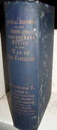 Immagine del venditore per Official Records of the Union and Confederate Navies in the War of the Rebellion Series I, Volume 12, North Atlantic Blockading Squadron February 2 to August 3 1865; South Atlantic Blockading Squadron October 29, 1861 to May 13, 1862 venduto da Easy Chair Books