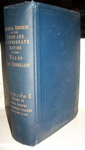 Imagen del vendedor de Official Records of the Union and Confederate Navies in the War of the Rebellion Series I, Volume 26, Naval Forces on Western Waters from March 1 to December 31, 1864 a la venta por Easy Chair Books
