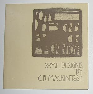 Seller image for Some Designs by C R Mackintosh (Architectural Association, London 4 March - 28 March 1981) for sale by David Bunnett Books