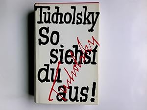 Bild des Verkufers fr So siehst du aus. Kurt Tucholsky. Eine Ausw. von Willy Haas zum Verkauf von Antiquariat Buchhandel Daniel Viertel