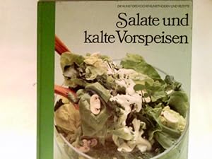 Salate und kalte Vorspeisen. Die Kunst des Kochens; Time-Life-Bücher Red. d. Time-Life-Bücher.