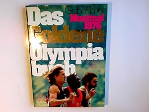 Bild des Verkufers fr Das goldene Olympiabuch : Montreal 1976 ; mit d. grossen Siegern von Innsbruck ; Dokumentation, Bilanz, Analyse. hrsg. von Frank Grube u. Gerhard Richter zum Verkauf von Antiquariat Buchhandel Daniel Viertel