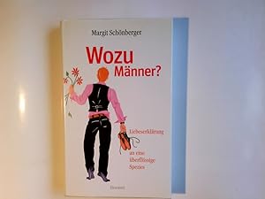 Seller image for Wozu Mnner? : Liebeserklrung an eine berflssige Spezies. Margit Schnberger for sale by Antiquariat Buchhandel Daniel Viertel