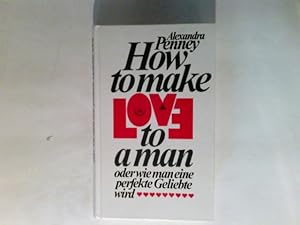 Seller image for How to make love to a man oder wie man eine perfekte Geliebte wird. for sale by Antiquariat Buchhandel Daniel Viertel