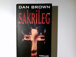 Immagine del venditore per Sakrileg : Thriller. Dan Brown. Aus dem Amerikan. von Piet van Poll venduto da Antiquariat Buchhandel Daniel Viertel