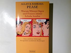 Image du vendeur pour Warum Mnner lgen und Frauen immer Schuhe kaufen : ganz natrliche Erklrungen fr eigentlich unerklrliche Beziehungen. Allan & Barbara Pease. Aus dem Engl. von Ursula Pesch . mis en vente par Antiquariat Buchhandel Daniel Viertel