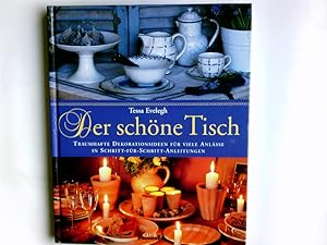 Seller image for Der schne Tisch : traumhafte Dekorationsideen fr viele Anlsse in Schritt-fr-Schritt-Anleitungen. Tessa Evelegh. Aus dem Engl. von Andreas Stieber / Club-Premiere for sale by Antiquariat Buchhandel Daniel Viertel