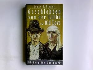 Bild des Verkufers fr Geschichten von der Liebe = Old love. Isaac B. Singer. Aus d. Amerikan. von Ellen Otten zum Verkauf von Antiquariat Buchhandel Daniel Viertel