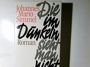 Seller image for Die im Dunkeln sieht man nicht : Roman. Johannes Mario Simmel for sale by Antiquariat Buchhandel Daniel Viertel