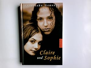 Seller image for Claire und Sophie. Franziska Groszer for sale by Antiquariat Buchhandel Daniel Viertel
