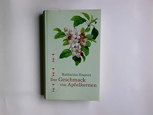 Seller image for Der Geschmack von Apfelkernen : Roman. Katharina Hagena for sale by Antiquariat Buchhandel Daniel Viertel