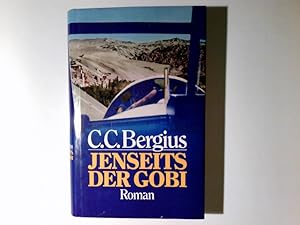 Bild des Verkufers fr Jenseits der Gobi : Roman. C. C. Bergius zum Verkauf von Antiquariat Buchhandel Daniel Viertel