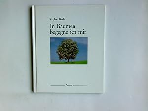 Seller image for In Bumen begegne ich mir : Gedanken aus der Mitte des Lebens. Stephan Krebs for sale by Antiquariat Buchhandel Daniel Viertel