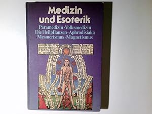 Bild des Verkufers fr Medizin und Esoterik : Paramedizin, Volksmedizin, d. Heilpflanzen, Aphrodisiaka, Mesmerismus, Magnetismus] bers. aus d. Franz. von Grit Kuntze zum Verkauf von Antiquariat Buchhandel Daniel Viertel