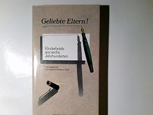 Bild des Verkufers fr Geliebte Eltern! : Kinderbriefe aus 6 Jh. hrsg. von Angela u. Andreas Hopf zum Verkauf von Antiquariat Buchhandel Daniel Viertel