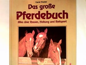 Das grosse Pferdebuch : alles über Rassen, Haltung und Reitsport. Übers. und Bearb. der dt.-sprac...