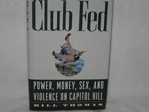 Imagen del vendedor de CLUB FED: Power, Money, Sex, and Violence on Capitol Hill a la venta por Antiquariat Buchhandel Daniel Viertel