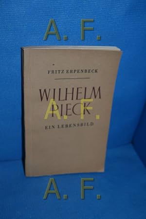 Bild des Verkufers fr Wilhelm Pieck, ein Lebensbild zum Verkauf von Antiquarische Fundgrube e.U.
