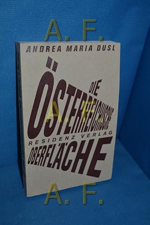 Bild des Verkufers fr Die sterreichische Oberflche : sterreich findet am bergang zwischen Innen und Auen statt. Andrea Maria Dusl zum Verkauf von Antiquarische Fundgrube e.U.