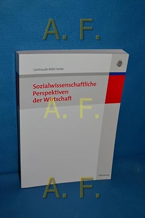 Seller image for Sozialwissenschaftliche Perspektiven der Wirtschaft. von Gertraude Mikl-Horke for sale by Antiquarische Fundgrube e.U.