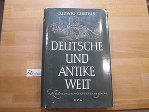 Deutsche und antike Welt : Lebenserinnerungen. Ludwig Curtius / [Die] Bücher der Neunzehn ; Bd. 45